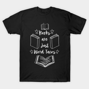 Books Are Just Word Tacos - White Graphic - Funny Book Humor Quotes T-Shirt